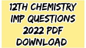 12th Chemistry imp Question 2022 pdf