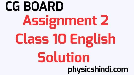 Assignment 2 Class 10 English Solution CG Board