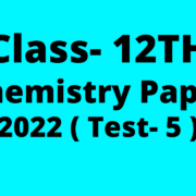 Class 12th Chemistry Paper 2022 Test 5