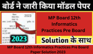 MP Board 12th Informatics Practices Pre Board Paper Solution